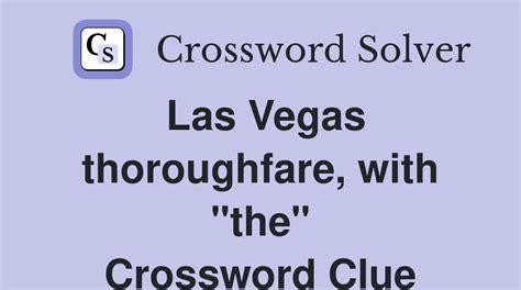 Las Vegas thoroughfare, with “the” NYT crossword clue 